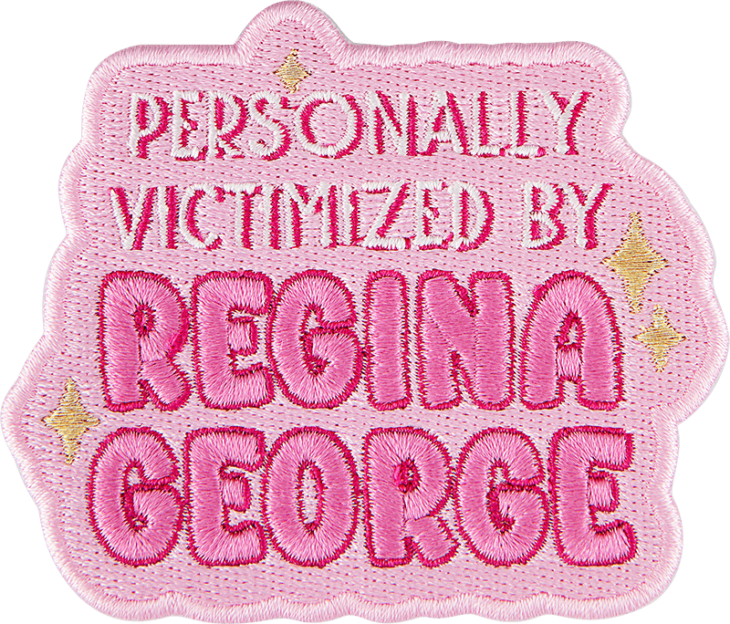 Mean Girls "Personally Victimized by Regina George" Patch